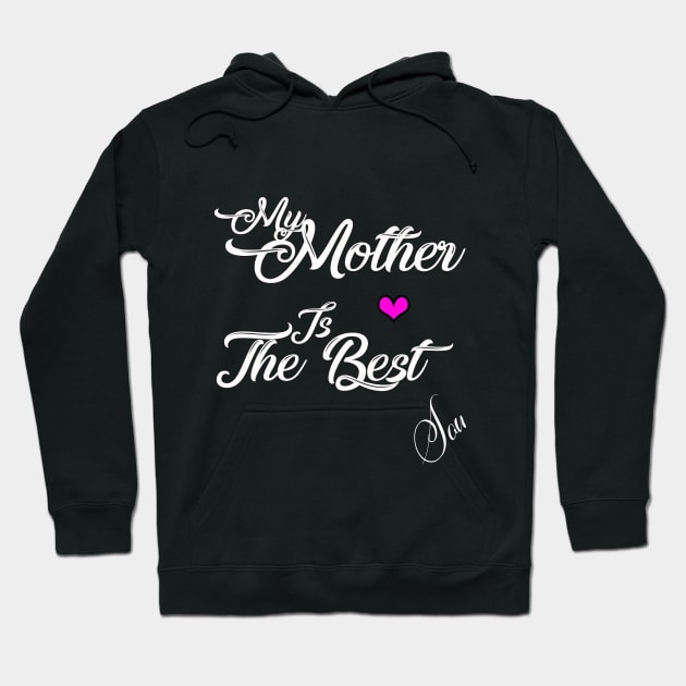 my mother is the best Hoodie by MAU_Design